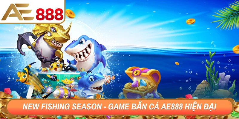 New Fishing Season - Game bắn cá AE888 hiện đại