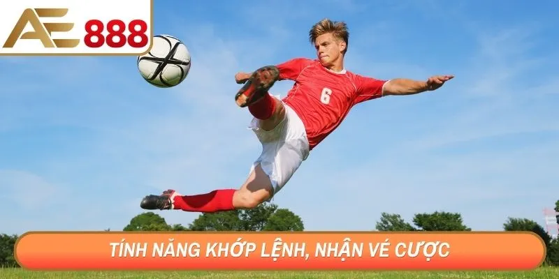 Tính năng khớp lệnh, nhận vé cược