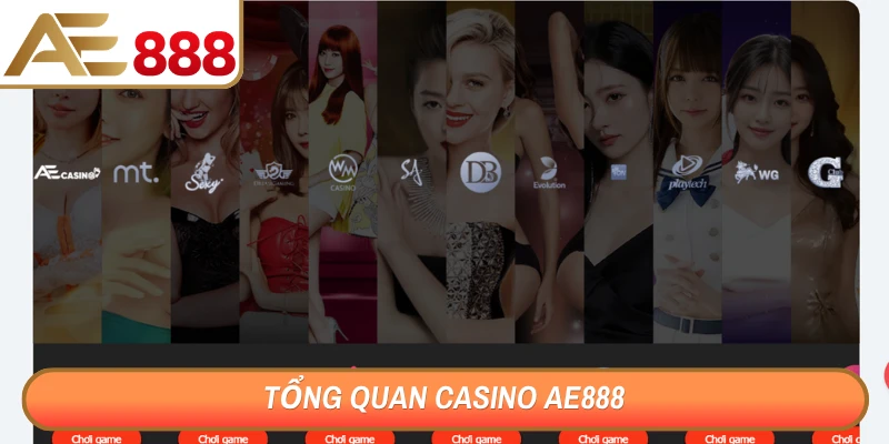 Tổng quan casino AE888