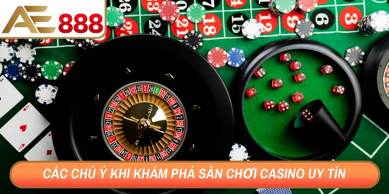 Các chú ý khi khám phá sân chơi casino uy tín
