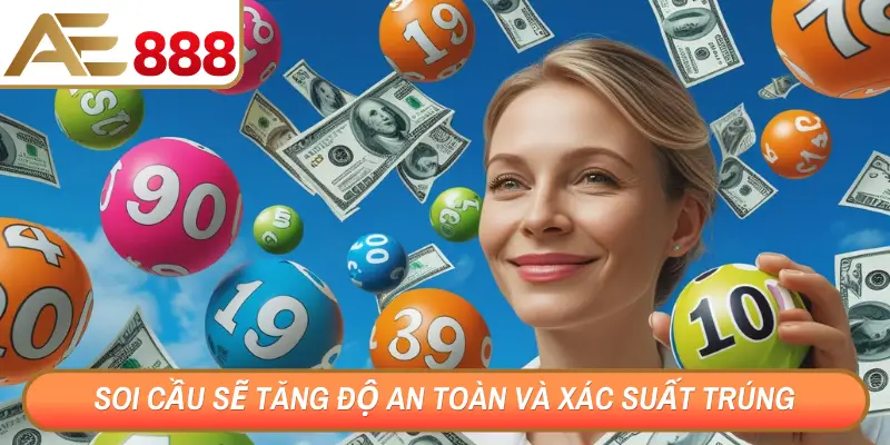 Soi cầu sẽ tăng độ an toàn và xác suất trúng mỗi ngày