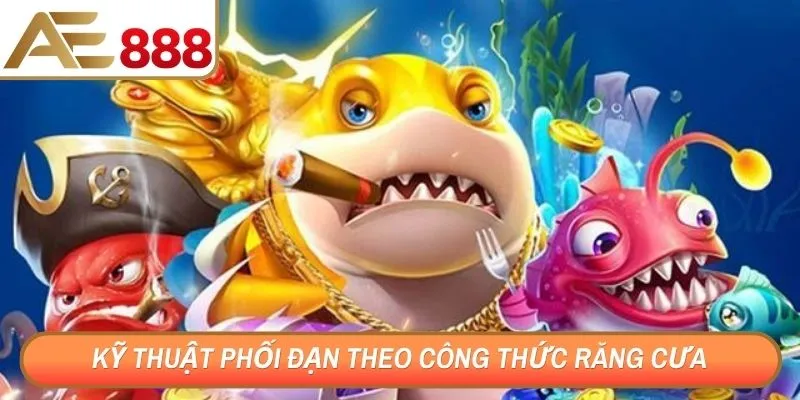 Kỹ thuật phối đạn theo công thức răng cưa