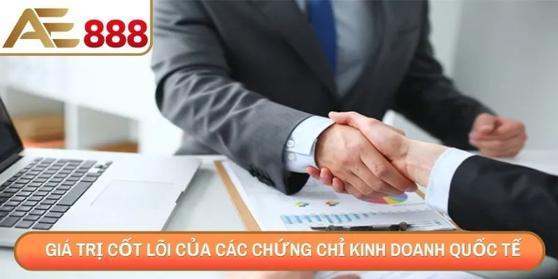 Giá trị cốt lõi của các chứng chỉ kinh doanh quốc tế