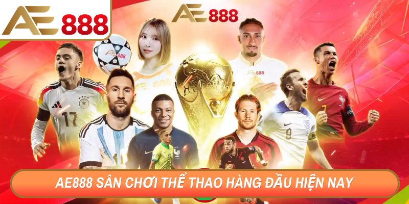 AE888 sân chơi thể thao hàng đầu hiện nay