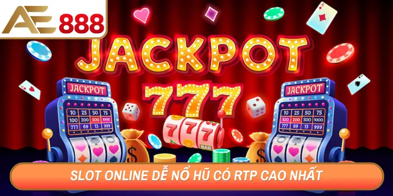 Slot online dễ nổ hũ có RTP cao nhất