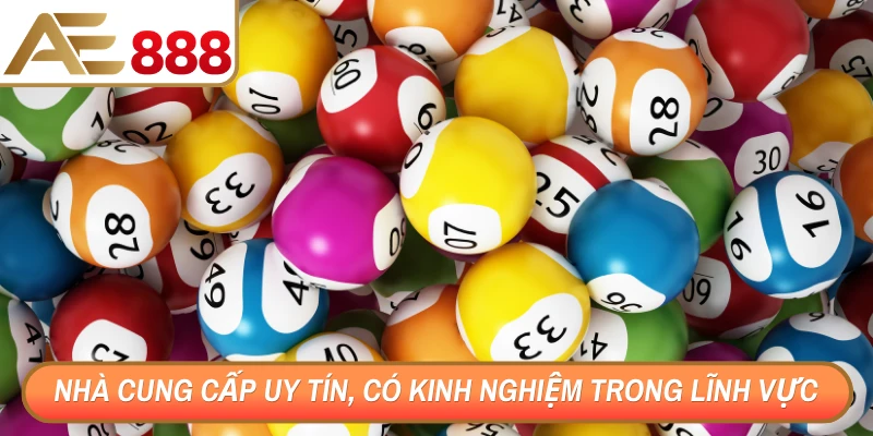 Nhà cung cấp uy tín, có kinh nghiệm trong lĩnh vực xổ số